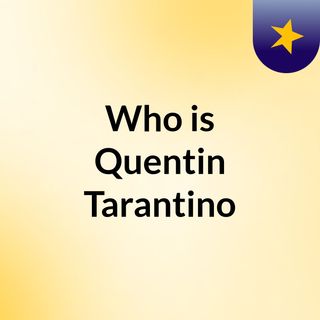 Who is Quentin Tarantino