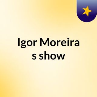 Igor Moreira's show