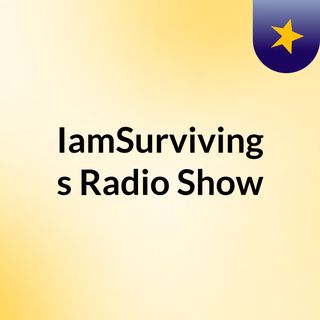 #IamSurviving's Radio Show
