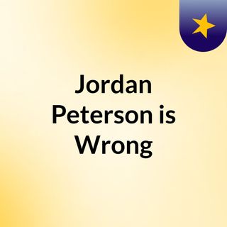 Jordan Peterson is Wrong