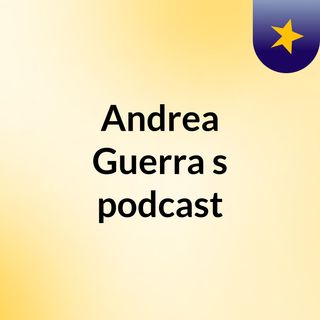 Andrea Guerra's podcast