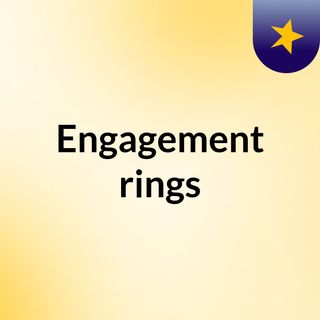 Engagement rings
