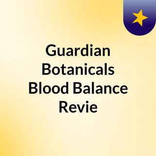 Guardian Botanicals Blood Balance Revie