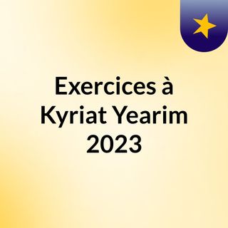 Exercices à Kyriat Yearim 2023