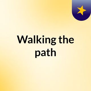 Walking the path