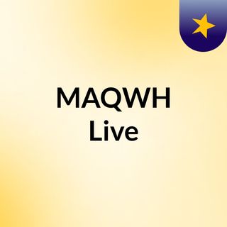 MAQWH Live