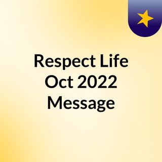Respect Life Oct 2022 Message