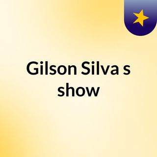 Gilson Silva's show