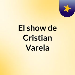 El show de Cristian Varela