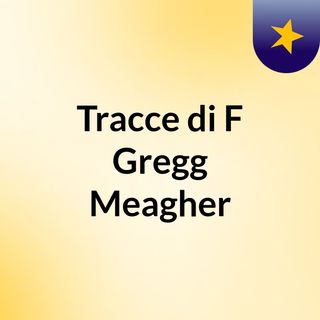 Tracce di F Gregg Meagher