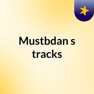 Mustbdan's tracks