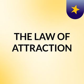 THE LAW OF ATTRACTION