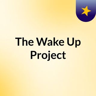 The Wake Up Project