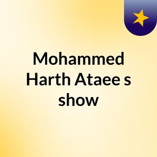 Mohammed Harth Ataee's show