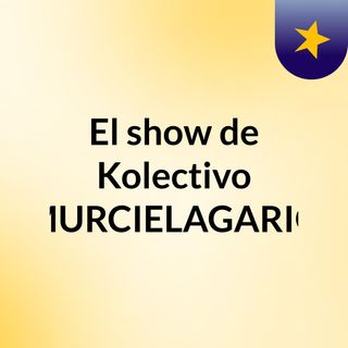 El show de Kolectivo MURCIELAGARIO