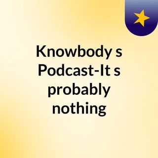 Knowbody's podcast Ep 1