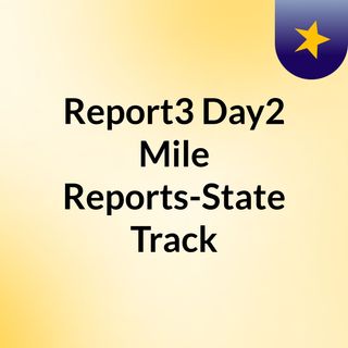 Report3 Day2 Mile Reports-State Track