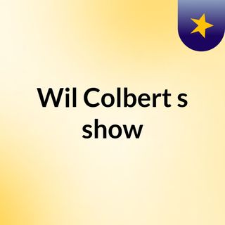 Wil Colbert's show