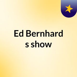 Ed Bernhard's show