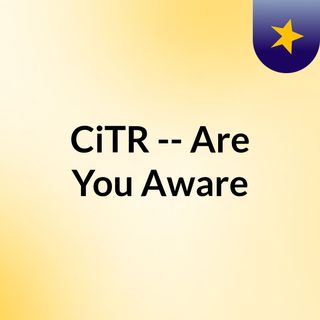 CiTR -- Are You Aware