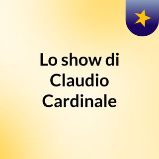 Lo show di Claudio Cardinale