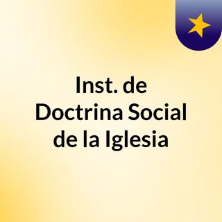 Inst. de Doctrina Social de la Iglesia