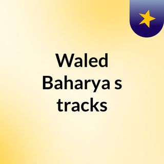 Waled Baharya's tracks