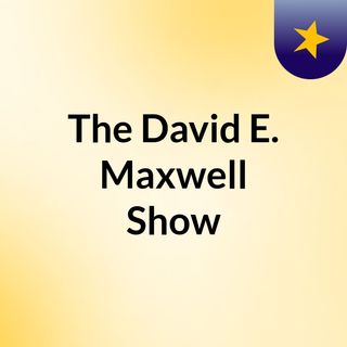 The David E. Maxwell Show