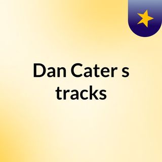 Dan Cater's tracks