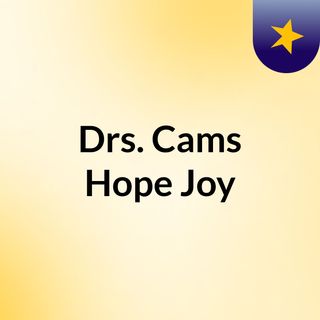 Drs. Cams Hope & Joy