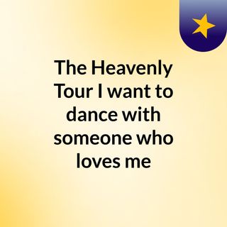 The Heavenly Tour.. I lost my mind and God gave me a new one!