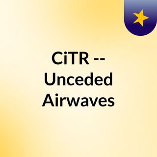CiTR -- Unceded Airwaves