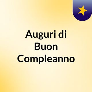 Auguri di Buon Compleanno