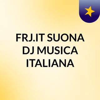 FRJ.IT SUONA DJ MUSICA ITALIANA