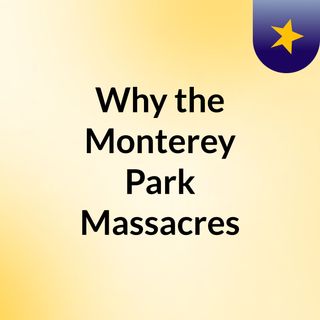 Why the Monterey Park Massacres Keep Happening