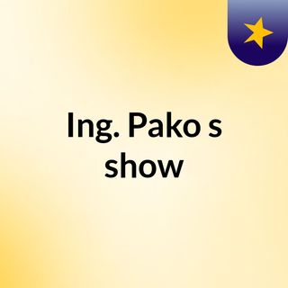 Ing. Pako's show
