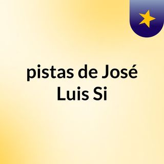 pistas de José Luis Si