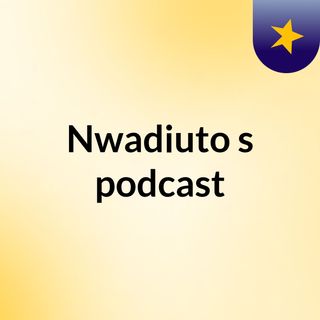Nwadiuto's podcast
