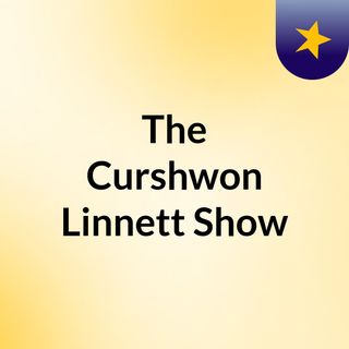 The Curshwon Linnett Show
