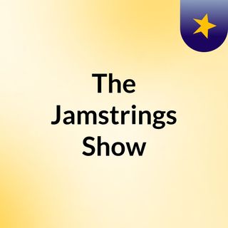 The Jamstrings Show