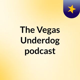 The Vegas Underdog podcast