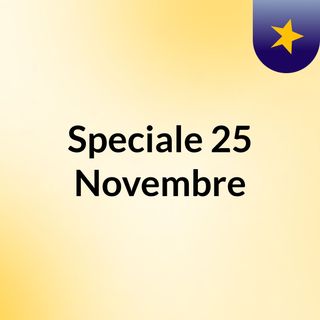Speciale 25 Novembre