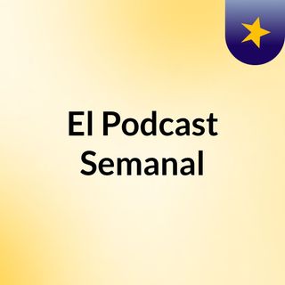 El Podcast Semanal