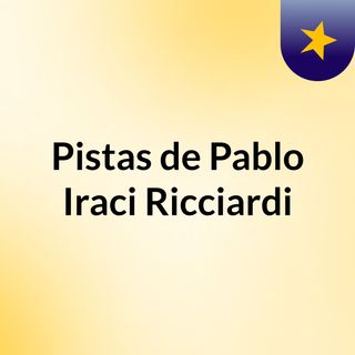 Pistas de Pablo Iraci Ricciardi