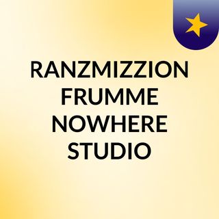 TRANZMIZZIONZ FRUMME NOWHERE STUDIO