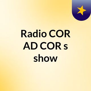 Radio COR AD COR's show