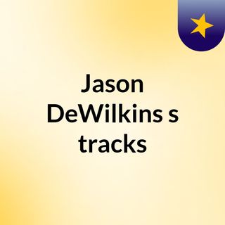 Jason DeWilkins's tracks