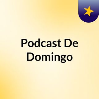 Podcast De Domingo