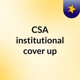 CSA institutional cover up
