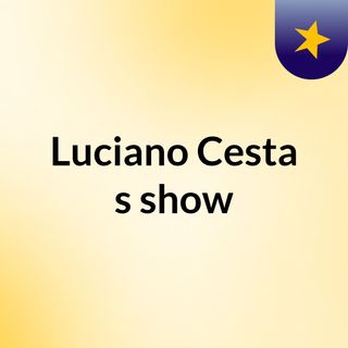 Luciano Cesta's show